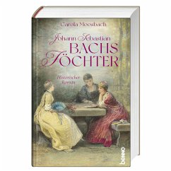 Johann Sebastian Bachs Töchter - Moosbach, Carola