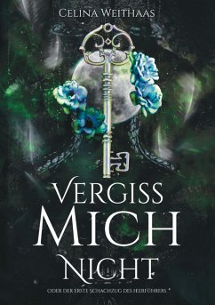 Vergiss mich nicht Oder Der erste Schachzug des Heerführers (eBook, ePUB) - Weithaas, Celina