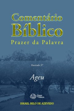 Comentário Bíblico de Prazer da Palavra, fascículo 37 - Ageu (eBook, ePUB) - Azevedo, Israel Belo de