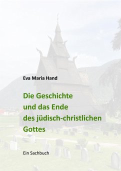 Die Geschichte und das Ende des jüdisch-christlichen Gottes (eBook, ePUB) - Hand, Eva Maria