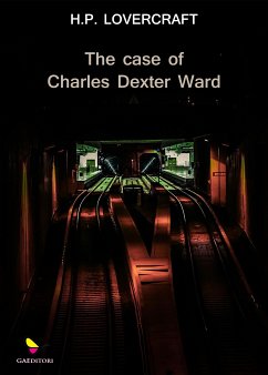 The Case of Charles Dexter Ward (eBook, ePUB) - H. P., Lovecraft