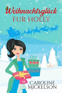 Weihnachtsglück für Holly (eBook, ePUB) - Mickelson, Caroline