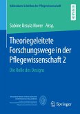 Theoriegeleitete Forschungswege in der Pflegewissenschaft 2