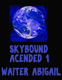 Skybound Acended (Skybounded Acended, #1) (eBook, ePUB) - Snowflake, Adam
