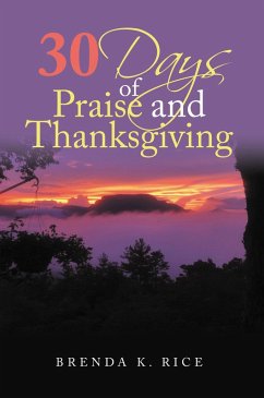 30 Days of Praise and Thanksgiving (eBook, ePUB) - Rice, Brenda K.