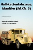 HALBKETTENFAHRZEUG MAULTIER Sonderkraftfahrzeug 3 (Sd.Kfz. 3) (eBook, ePUB)