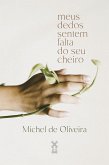 Meus dedos sentem falta do seu cheiro (eBook, ePUB)