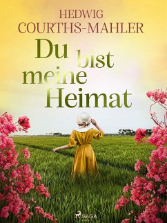 Du bist meine Heimat (eBook, ePUB) - Courths-Mahler, Hedwig