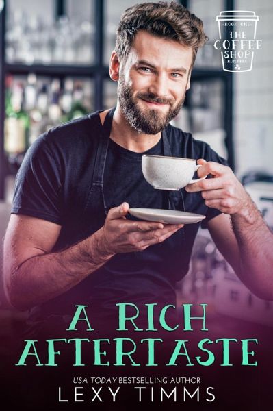 A Rich Aftertaste (The Coffee Shop Romance Series, #1) (eBook, ePUB) A Rich Aftertaste (The Coffee Shop Romance Series, #1) (eBook, ePUB)