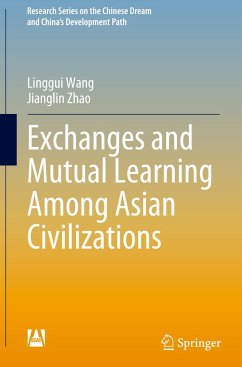 Exchanges and Mutual Learning Among Asian Civilizations - Wang, Linggui;Zhao, Jianglin