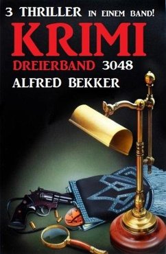 Krimi Dreierband 3048 - 3 Thriller in einem Band! (eBook, ePUB) - Bekker, Alfred