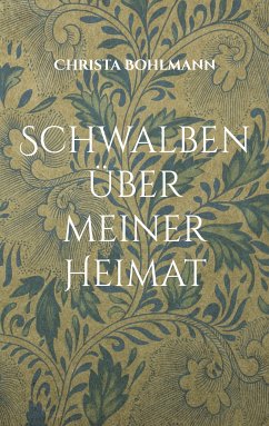 Schwalben über meiner Heimat (eBook, ePUB) - Bohlmann, Christa