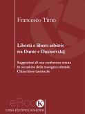 Libertà e libero arbitrio tra Dante e Dostoevskij (eBook, ePUB)