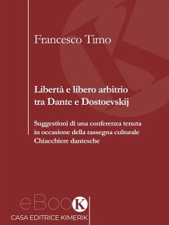 Libertà e libero arbitrio tra Dante e Dostoevskij (eBook, ePUB) - Timo, Francesco