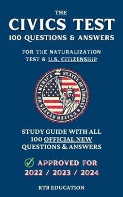 The Civics Test - 100 Questions & Answers for the Naturalization Test & U.S. Citizenship (eBook, ePUB) - Education, Rtb