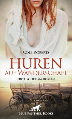 Huren auf Wanderschaft   Erotischer SM-Roman (eBook, ePUB) - Roberts, Cole