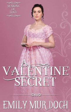 A Valentine Secret: A Sweet Regency Romance (Seasons of Love, #4) (eBook, ePUB) - Murdoch, Emily
