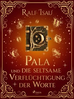 Pala und die seltsame Verflüchtigung der Worte (eBook, ePUB) - Isau, Ralf