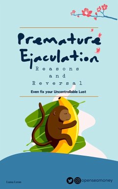 Premature Ejaculation - Reasons and Reversal (eBook, ePUB) - Leon, Luna