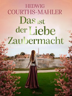 Das ist der Liebe Zaubermacht (eBook, ePUB) - Courths-Mahler, Hedwig