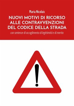 Nuovi Motivi di Ricorso alle Contravvenzioni del Codice della Strada (eBook, ePUB) - Nicolais, Maria