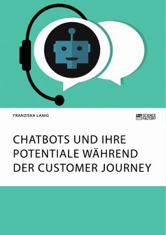 Chatbots und ihre Potentiale während der Customer Journey (eBook, ePUB) - Lanig, Franziska