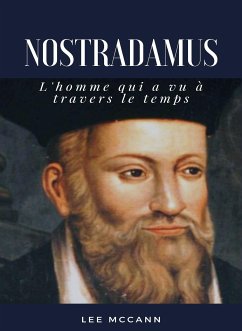 Nostradamus - L'homme qui a vu à travers le temps (traduit) (eBook, ePUB) - McCann, Lee