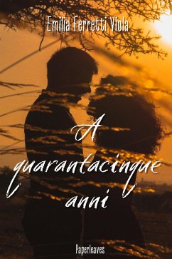 A quarantacinque anni (eBook, ePUB) - Ferretti Viola, Emilia