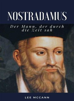 Nostradamus - Der Mann, der durch die Zeit sah (übersetzt) (eBook, ePUB) - McCann, Lee