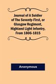 Journal of a Soldier of the Seventy-First, or Glasgow Regiment, Highland Light Infantry, from 1806-1815