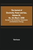 The Journal of Electricity, Power and Gas, Volume XX, No. 18, May 2, 1908 ;Devoted to the Conversion, Transmission and Distribution of Energy