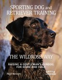 Sporting Dog and Retriever Training: The Wildrose Way (eBook, ePUB)