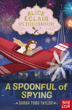 Alice Éclair, Spy Extraordinaire! A Spoonful of Spying - Todd Taylor, Sarah