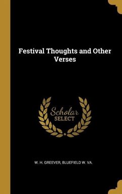 Festival Thoughts and Other Verses - Greever, W. H.; Va, Bluefield W.