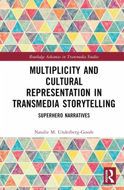 Multiplicity and Cultural Representation in Transmedia Storytelling - Underberg-Goode, Natalie