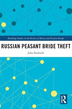 Russian Peasant Bride Theft - Bushnell, John (Northwestern University, USA)
