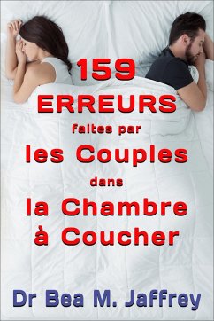 159 Erreurs Faites Par Les Couples Dans La Chambre A Coucher: Et Comment Les Eviter (eBook, ePUB) - Jaffrey, Bea M.