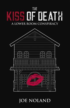 The Kiss of Death: A Lower Room Conspiracy (eBook, ePUB) - Noland, Joe