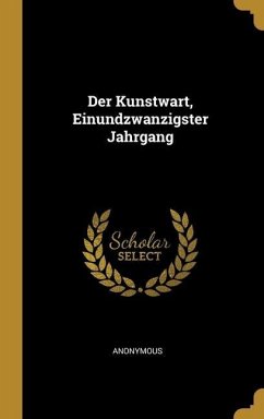 Der Kunstwart, Einundzwanzigster Jahrgang