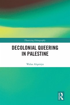 Decolonial Queering in Palestine (eBook, PDF) - Alqaisiya, Walaa