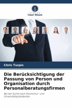 Die Berücksichtigung der Passung von Person und Organisation durch Personalberatungsfirmen - Turpin, Chris