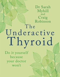 The Underactive Thyroid (eBook, ePUB) - Myhill, Sarah; Robinson, Craig