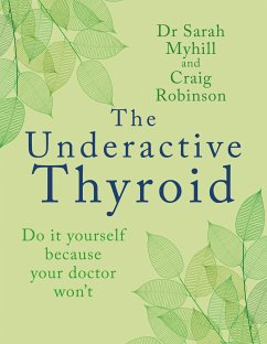 The Underactive Thyroid (eBook, ePUB) - Myhill, Sarah; Robinson, Craig