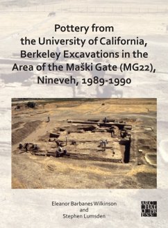 Pottery from the University of California, Berkeley Excavations in the Area of the Maski Gate (MG22), Nineveh, 1989-1990 - Barbanes Wilkinson, Eleanor; Lumsden, Stephen (Assistant Curator, Department of Modern History an