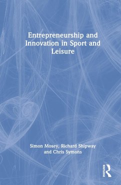Entrepreneurship and Innovation in Sport and Leisure - Mosey, Simon; Shipway, Richard; Symons, Chris