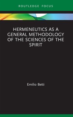 Hermeneutics as a General Methodology of the Sciences of the Spirit - Betti, Emilio