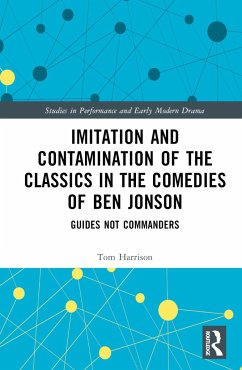 Imitation and Contamination of the Classics in the Comedies of Ben Jonson - Harrison, Tom