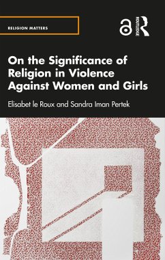 On the Significance of Religion in Violence Against Women and Girls - le Roux, Elisabet; Pertek, Sandra Iman