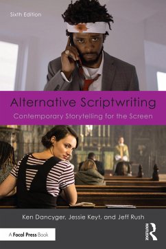 Alternative Scriptwriting - Dancyger, Ken (Tisch School of the Arts, New York University, NY, US; Keyt, Jessie; Rush, Jeff (Temple University, Philadelphia, PA, USA)