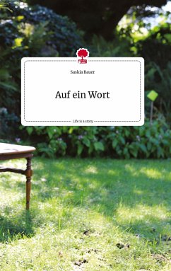 Auf ein Wort. Life is a Story - story.one - Bauer, Saskia